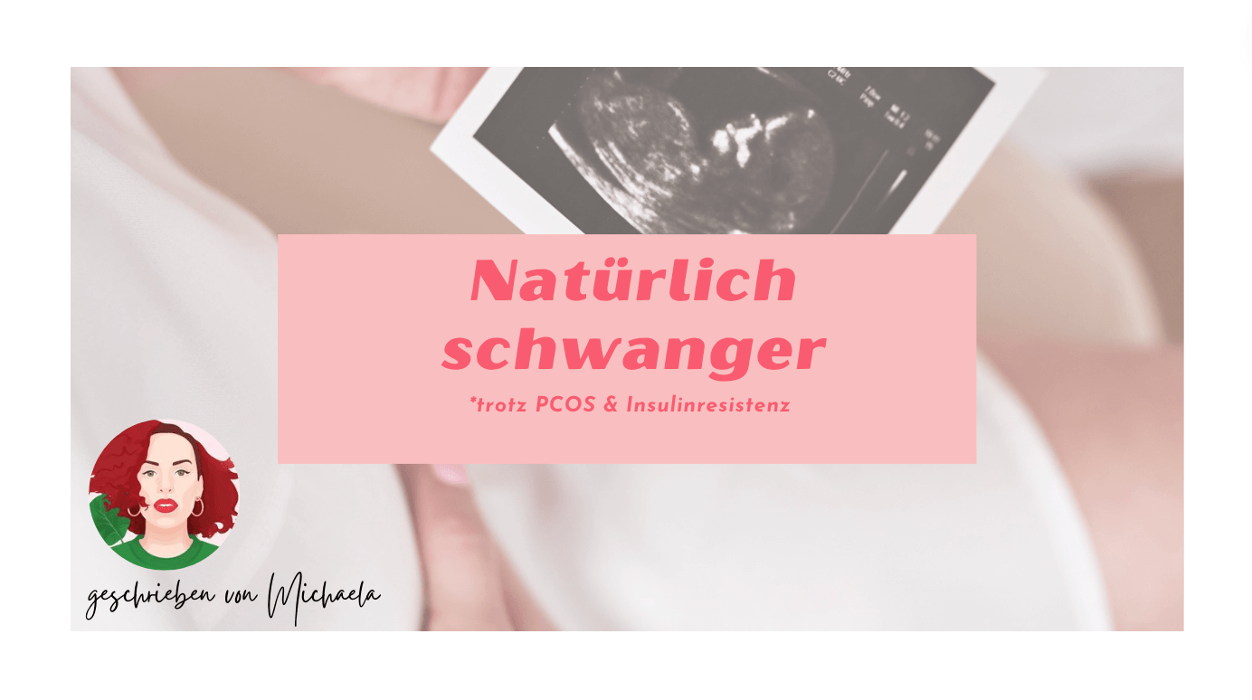 natürlich schwanger trotz pcos und insulinresistenz